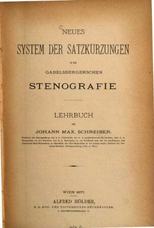 Neues System der Satzkürzungen in der Gabelsbergerschen Stenografie : Lehrbuch von Johann Max Schreiber