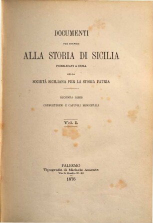 Documenti per servire alla storia di Sicilia, Vol. 1. Consuetudini e capitoli municipali