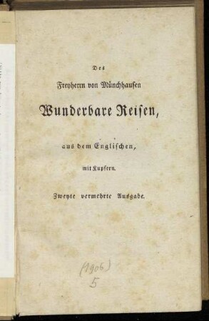 Wunderbare Reisen zu Wasser und Lande, Feldzüge und lustige Abentheuer des Freyherrn von Münchhausen, wie er dieselben bey der Flasche im Zirkel seiner Freunde selbst zu erzählen pflegt