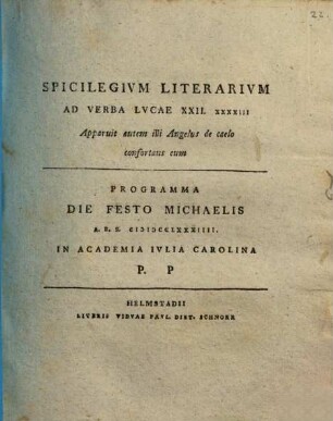 Spicilegium literarium ad verba Lucae XXI,43: Apparuit autem illi angelus : programma die festo Michaelis a. 1784 in Academia Julie Carolina P.P.