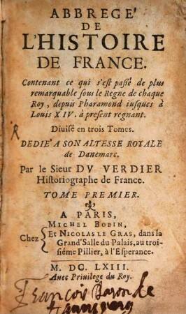 Abbregé De L'Histoire De France : Contenant ce qui s'est paßé de plus remarquable sous le Regne de chaque Roy, depuis Pharamond iusques à Louis XIV. à present regnant, 1