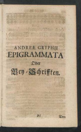 Andreae Gryphii Epigrammata Oder Bey-Schrifften.