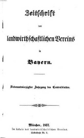 Zeitschrift des Landwirthschaftlichen Vereins in Bayern : zugl. Organ d. Agrikultur-Chemischen Versuchsstationen Bayerns. 47. 1857