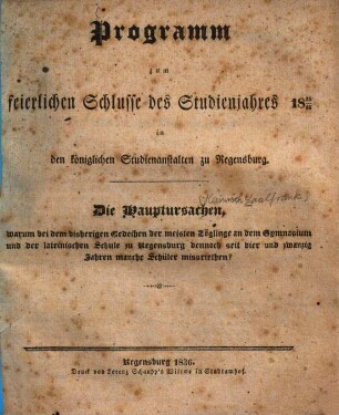 Programm zum feierlichen Schlusse des Studienjahres ... in den königlichen Studienanstalten zu Regensburg. 1835/36 (1836)