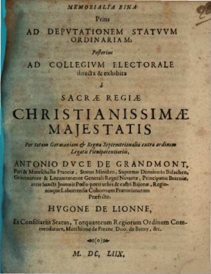 Memorialia Bina Prius Ad Depvtationem Statvvm Ordinariam; Posterius Ad Collegivm Electorale : [... Dabantur Francofurti 2. Octobris 1657. ... Datum Francofurti die 5. Martii 1658.]