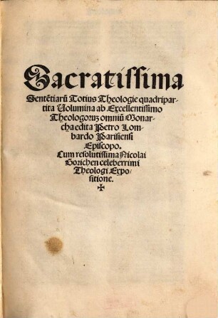 Sacratissima Sente[n]tiaru[m] Totius Theologie quadripartita Volumina