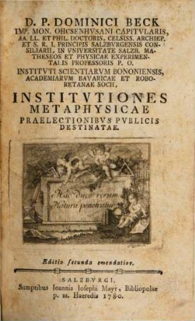 D.P. Dominici Beck, Imp. Mon. Ohcsenhvsani Capitvlaris, ... Institvtiones Metaphysicae Praelectionibvs Pvblicis Destinatae