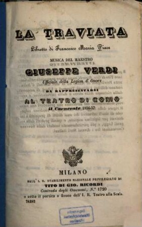 La Traviata : Libretto di Francesco Maria Piave. Musica: Giuseppe Verdi. Da rappresentarsi al Teatro di Como il Carnevale 1856 - 57. [Alexandre Dumas, fils]