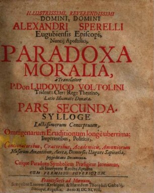 Illustrissimi, Reverendissimi Domini, Domini Alexandri Sperelli Eugubiensis Episcopi, Nuncii Apostolici, Paradoxa Moralia. 2