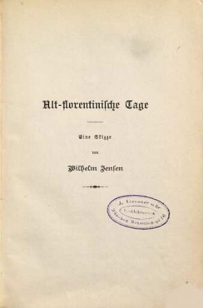 Alt-florentinische Tage : Eine Skizze von Wilhelm Jensen