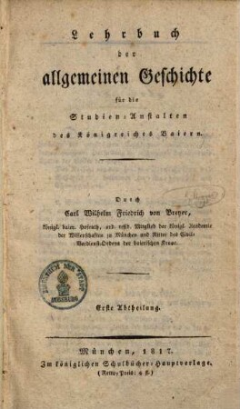 Lehrbuch der allgemeinen Geschichte für die Studienanstalten des Königreichs Bayern, 1.