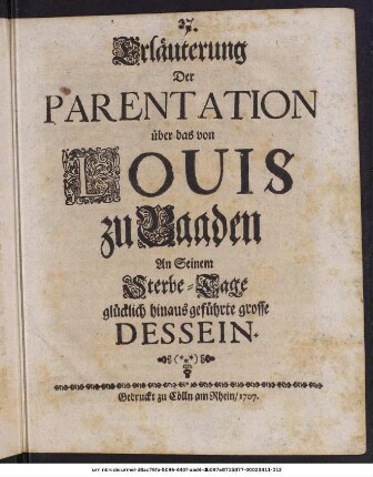 Erläuterung Der Parentation über das von Louis zu Baaden An Seinem Sterbe-Tage glücklich hinaus geführte grosse Dessein