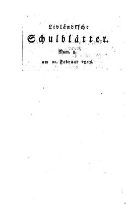 Fortsetzung von Num. 1 : kurze Notizen über die einzelnen Schulen des Livländ. Gouvernements v. J. 1812 ; [22. Abhandlung]