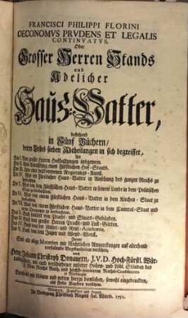 Oeconomus prudens et legalis, 2. Großer Herren Stands- und Adelicher Haus-Vatter ; bestehend in 5 Büchern. - 1751