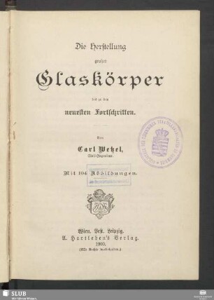 Die Herstellung großer Glaskörper bis zu den neuesten Fortschritten