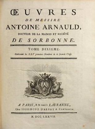 Oeuvres de Messire Antoine Arnauld. 10, Contenant les XXV premiers nombres de la seconde classe