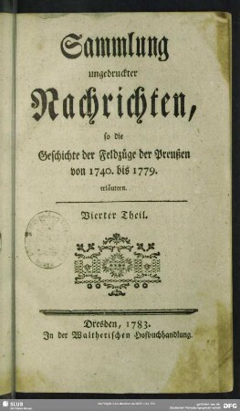 4: Sammlung ungedruckter Nachrichten, so die Geschichte der Feldzüge der Preußen von 1740. bis 1779. erläutern