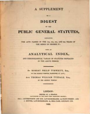 A digest of the public general statutes from Magna Charta, [3]. A supplement to a digest of the general statutes : containing the acts passed in the 3rd, 4th, 5th, and 6th years of the reign of George IV