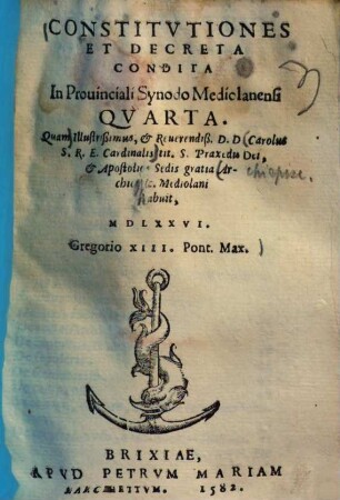 Constitutiones et decreta condita in provinciali synodo Mediolanensi quarta : quam ... Carolus S.R.E. Cardinalis ... archiepisc. Mediolani habuit