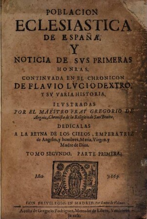 Poblacion Eclesiastica De España, Y Noticia De Svs Primeras Honras, Hallada En Los Escritos de S. Gregorio Obispo de Granada, Y En El Chronicon De Hauberto Monge de S. Benito, 2,1