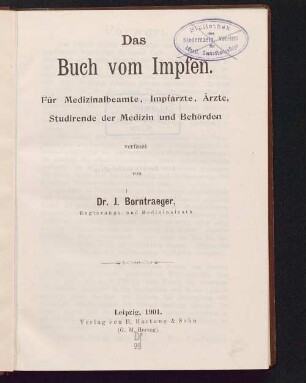 Das Buch vom Impfen : für Medizinalbeamte, Impfärzte, Ärzte, Studirende der Medizin und Behörden