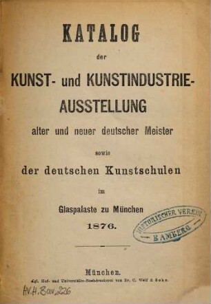 Katalog der Kunst- und Kunstindustrie-Ausstellung alter und neuer deutscher Meister sowie der deutschen Kunstschulen im Glaspalaste zu München 1876, 1. [Werke neuer deutscher Meister und der deutschen Kunstschulen]