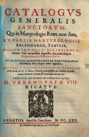 Catalogus generalis sanctorum : qui in martyrologio rom. non sunt, ex variis martyrologiis, Kalendariis, tabulis, monumentisque ecclesiarum ... collectus
