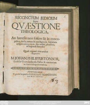 Succinctum Iudicium super Quaestione Theologica, An haeresis non solum sit in conceptibus, sensu, mente & intelligentia, sed etiam insignis conceptuum, seu verbis, phrasibus, & loquendi formulis?