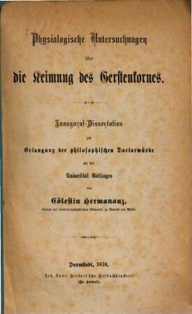 Physiologische Untersuchungen über die Keimung des Gerstenkornes : Inaugural-Dissertation