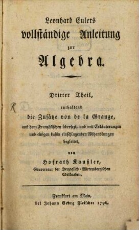 Leonhard Eulers vollständige Anleitung zur Algebra, 3. enthaltend die Zusätze von de la Grange