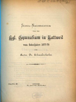 Schul-Nachrichten über das Kgl. Gymnasium in Rottweil : vom Schuljahre .., 1877/78
