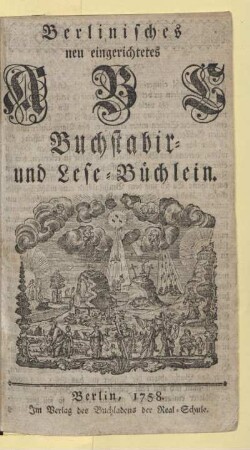 [Theil 1]: Berlinisches neu eingerichtetes ABC Buchstabir- und Lese-Büchlein