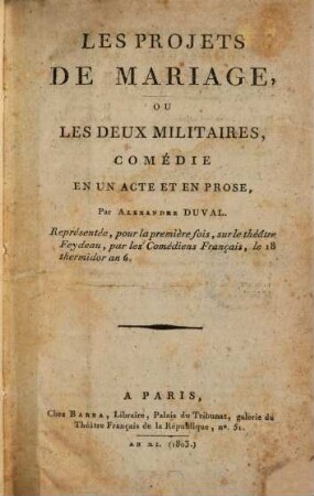 Les projets de mariage, ou les deux militaires : comédie en un acte et en prose