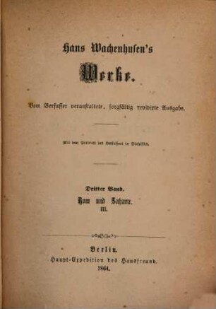 Hans Wachenhusen's Werke : Vom Verfasser veranstaltete, sorgfältig revidirte Ausgabe: Mit dem Porträt des Verfassers in Stahlstich. 3