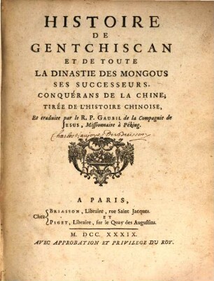 Histoire de Gentchiscan et de toute la Dinastie des Mongous ses successeurs conquerans de la chine : tirée de l'histoire chinoise