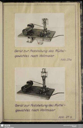Abb. 27a Gerät zur Feststellung des Rüttelgewichtes nach Vollmaier Abb. 27b Gerät zur Feststellung des Rüttelgewichtes nach Vollmaier