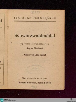 Schwarzwaldmädel : Operette in drei Akten; Textbuch der Gesänge