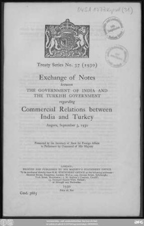 Exchange of notes between the Government of India and the Turkish Government regarding commercial relations between India and Turkey : Angora, Septemben 3, 1930 ; presented by the Secretary of State for Foreign Affairs to Parliament by Command of His Majesty