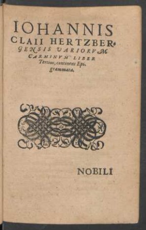 Iohannis Claii Hertzbergensis Variorum Carminum Liber Tertius, continens Epigrammata.