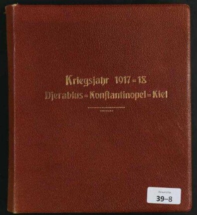 Kriegsjahr 1917-18, Djerablus-Konstantinopel-Kiel
