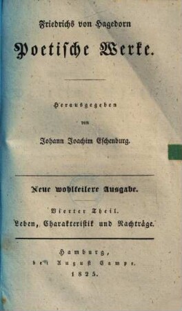 Poetische Werke : mit seiner Lebensbeschreibung und Charakteristik und mit Auszügen seines Briefwechsels, 4. Leben, Charakteristik und Nachträge