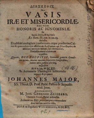 Diaskepsis De Vasis Irae Et Misericordiae, Nec Non Honoris Ac Ignominiae : Ex Sacris literis, & inprimis Ex Rom. IX, 20.21.22.23. deducta, ...