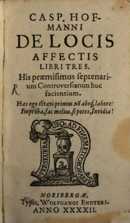 Casp. Hofmanni De Locis Affectis Libri Tres : His praemisimus septenarium Controversiarum huc facientium