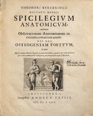 Theodori Kerckringii Spicilegium anatomicum : continens observationum anatomicarum rariorum centuriam unam ; cum 39 tabuli