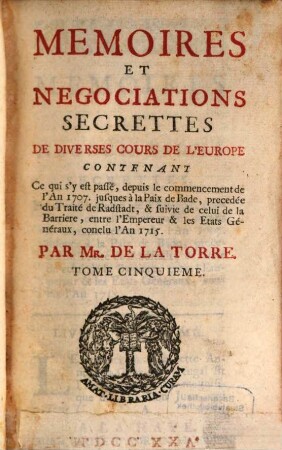 Memoires Et Negociations Secrettes De Diverses Cours De L'Europe : Contenant Ce qui s'y est passé depuis le premier Traité de Partage de la Succession d'Espagne jusqu'à la Communication du second Traité. 5
