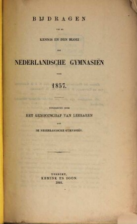 Bijdragen tot de kennis en den bloei der Nederlandsche gymnasien. 1857 (1858)