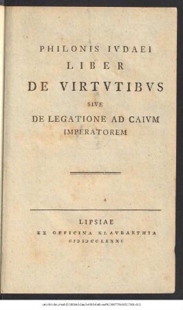 Philonis Ivdaei Liber De Virtvtibvs Sive De Legatione Ad Caivm Imperatorem