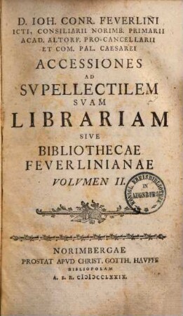 Supellex libraria seu catalogus librorum : ex omni scientiarum genere selectiorum partimque rariorum iuxta seriem alphabeticam in qualibet forma digestus, variis notis litterariis illustratus, 2. Accessiones