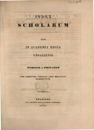 Index scholarum quae in Academia Regia Upsaliensi publice et privatim ... habebuntur. 1865