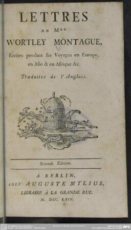 Lettres De Mde Wortley Montague, Ecrites pendant ses Voyages en Europe, en Asie & en Afrique &c.